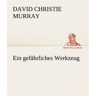Ein gefährliches Werkzeug, Belletristik von David Christie Murray
