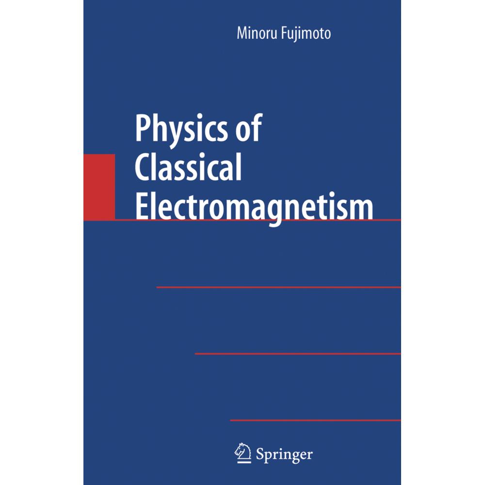 Physics of Classical Electromagnetism, Fachbücher von Minoru Fujimoto