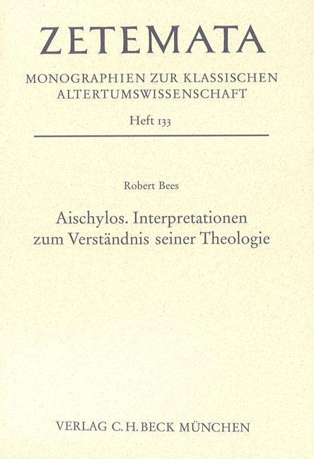 Produktbild Aischylos. Interpretationen zum Verständnis seiner Theologie (Deutsch, Robert Bees, 2009)