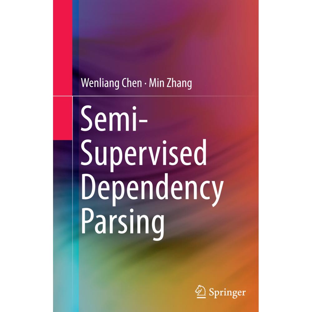 Semi-Supervised Dependency Parsing, Fachbücher von Min Zhang, Wenliang Chen