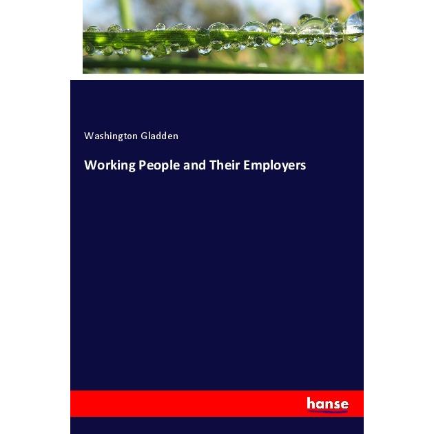 Working People and Their Employers, Fachbücher von Washington Gladden