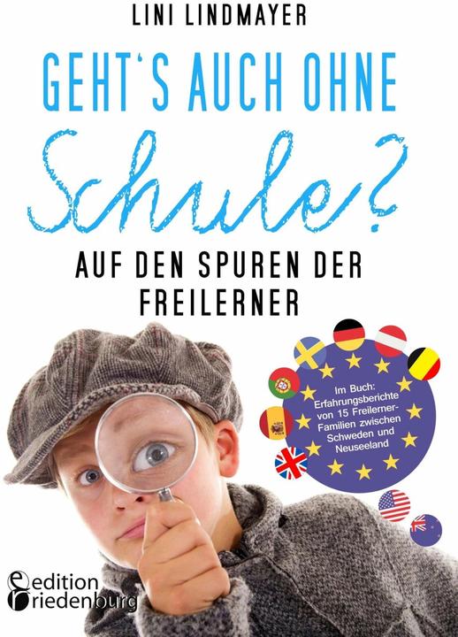 Produktbild Geht's auch ohne Schule? Auf den Spuren der Freilerner (Deutsch, Lini Lindmayer, 2016)