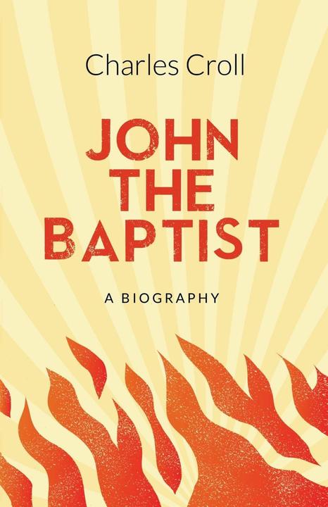 Immagine prodotto John the Baptist: a Biography (Inglese, Charles Croll, 2020)