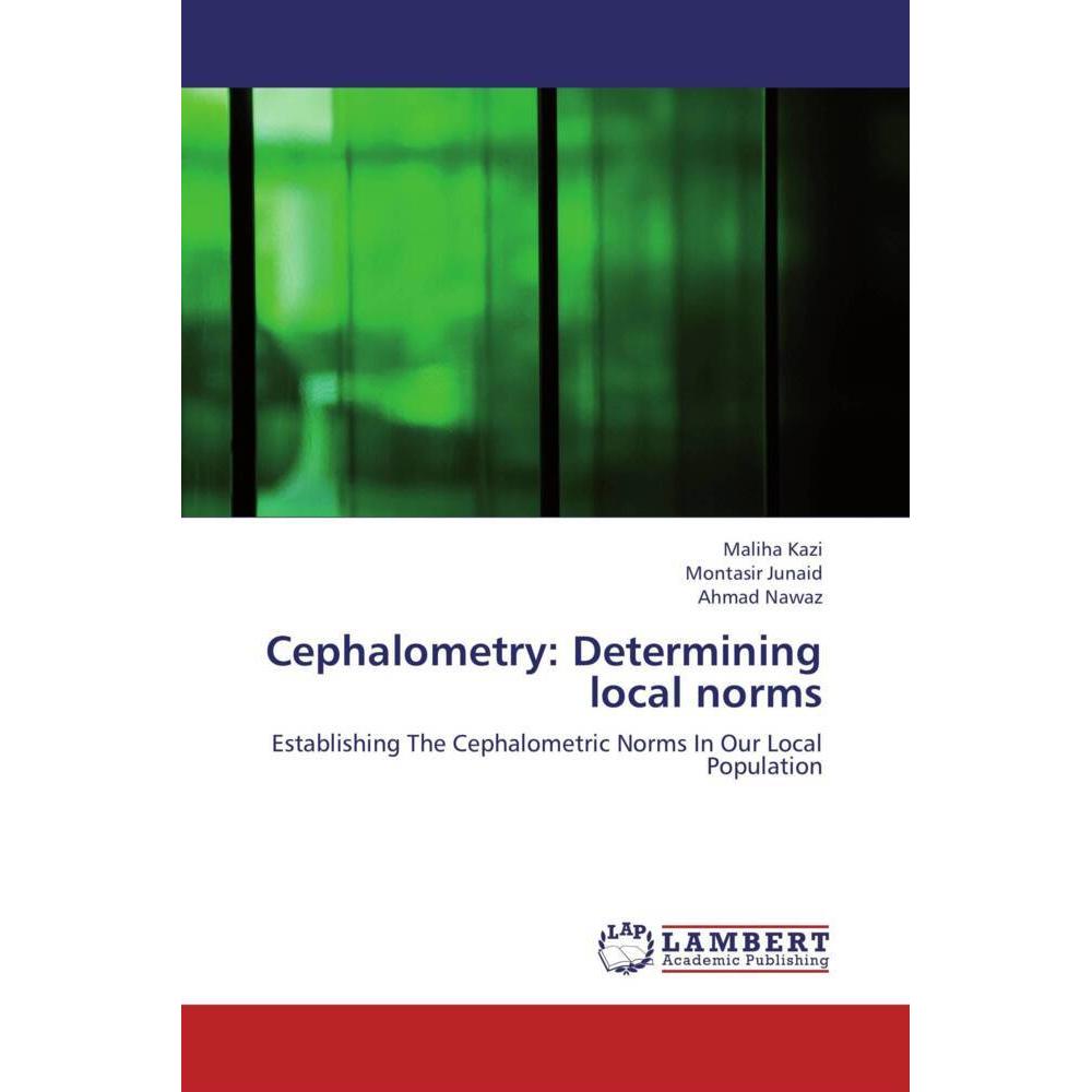 Cephalometry: Determining local norms, Fachbücher von Ahmad Nawaz, Montasir Junaid, Maliha Kazi