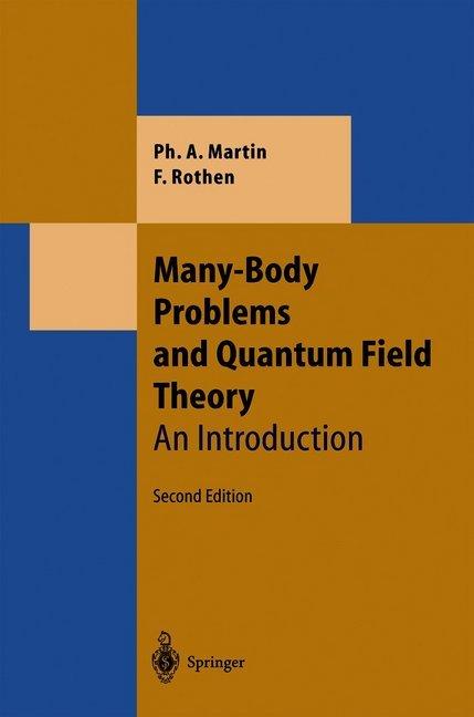 Many-Body Problems and Quantum Field Theory (Francois Rothen, Philippe Andre Martin, 2010)