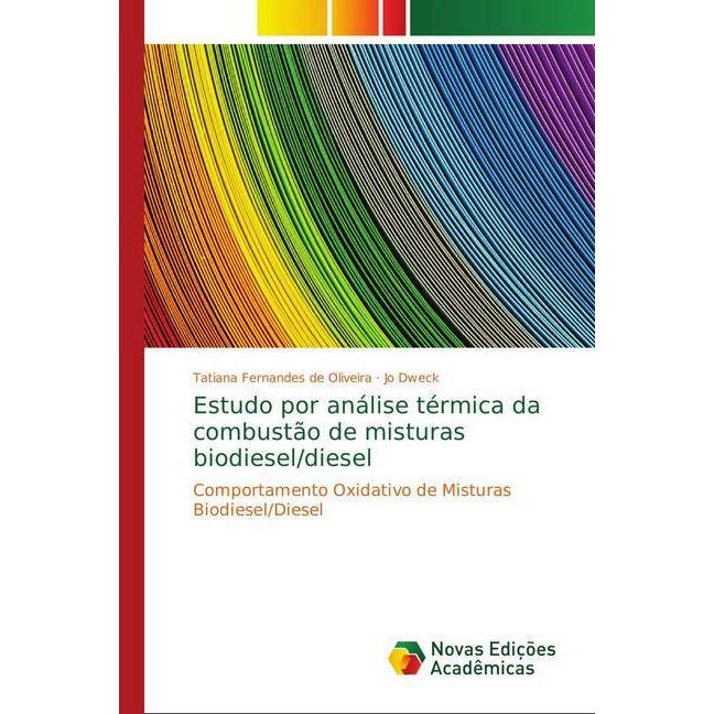 Estudo por análise térmica da combustão de misturas biodiesel/diesel, Fachbücher von Tatiana Fernandes de Oliveira, Jo D...