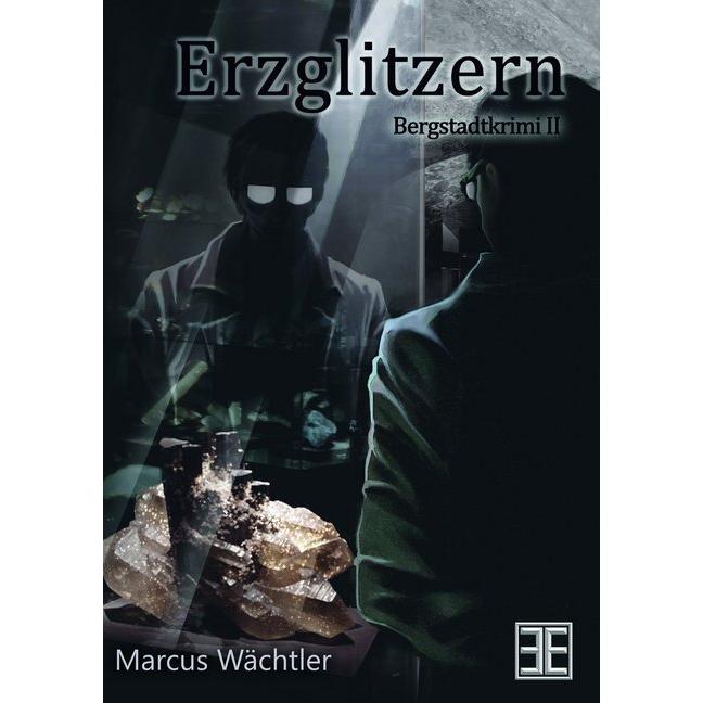 Erzglitzern, Belletristik von Marcus Wächtler