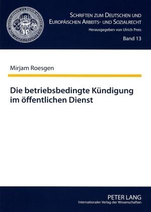 Produktbild Die betriebsbedingte Kündigung im öffentlichen Dienst (Deutsch, Mirjam Roesgen, 2008)