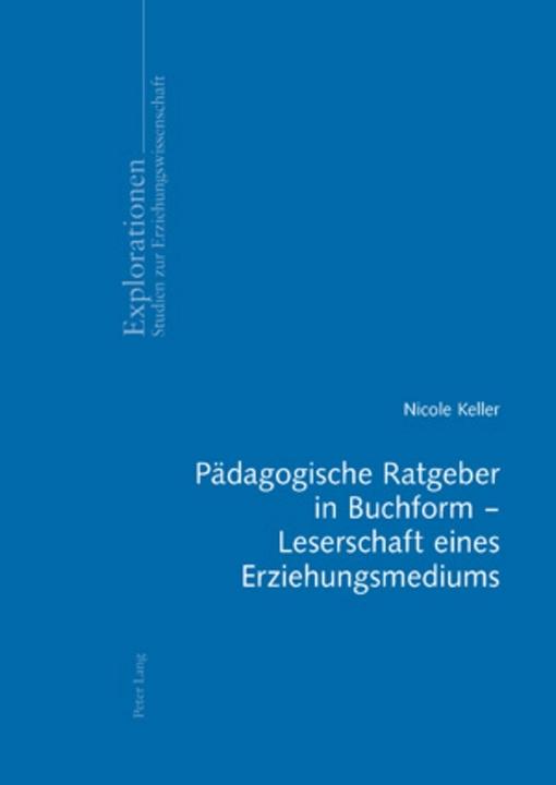 Produktbild Pädagogische Ratgeber in Buchform - Leserschaft eines Erziehungsmediums (Deutsch, Nicole Keller, 2008)