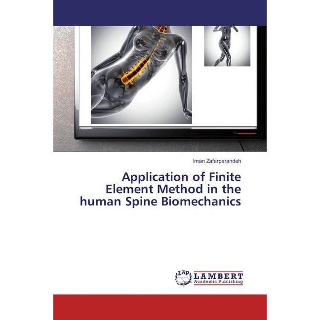 Application of Finite Element Method in the human Spine Biomechanics, Fachbücher