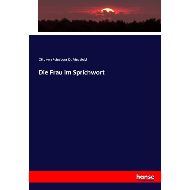 Die Frau im Sprichwort, Fachbücher von Otto von Reinsberg-Düringsfeld