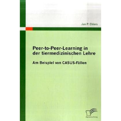 Peer-to-Peer-Learning in der tiermedizinischen Lehre, Fachbücher von Jan P. Ehlers