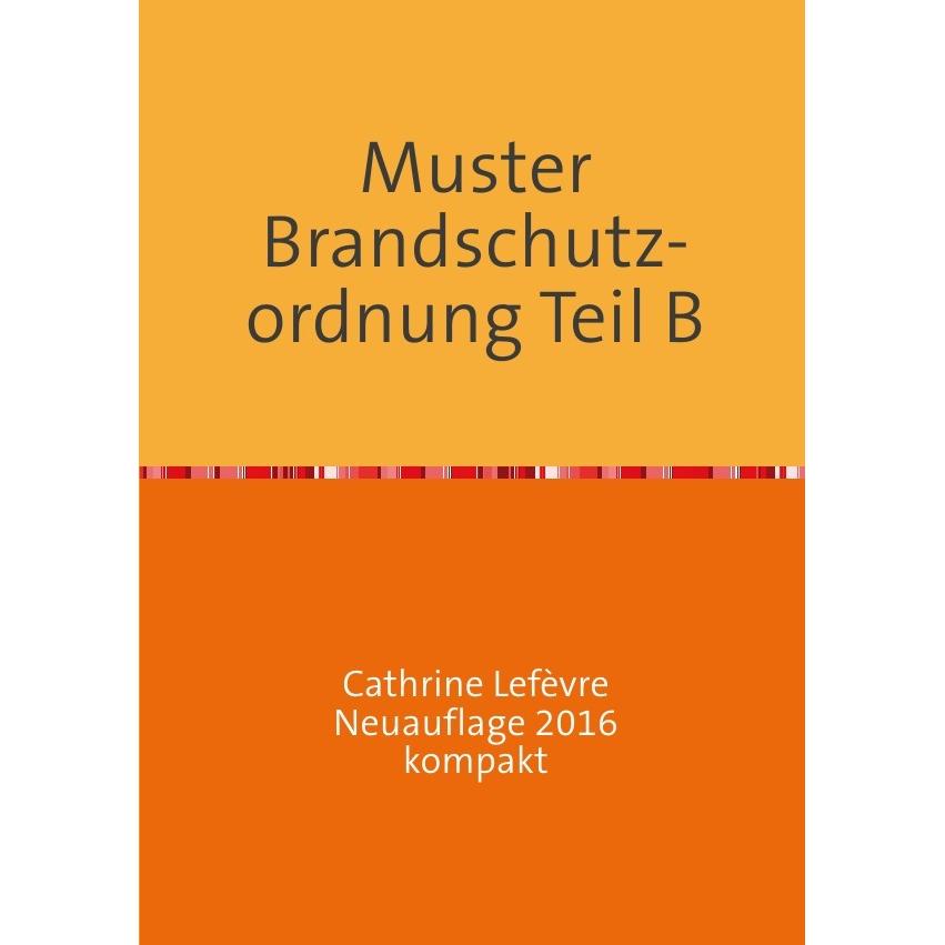 Muster Brandschutzordnung B DIN 14096 Neuauflage 2016 kompakt, Fachbücher von Wolf D. Lefèvre