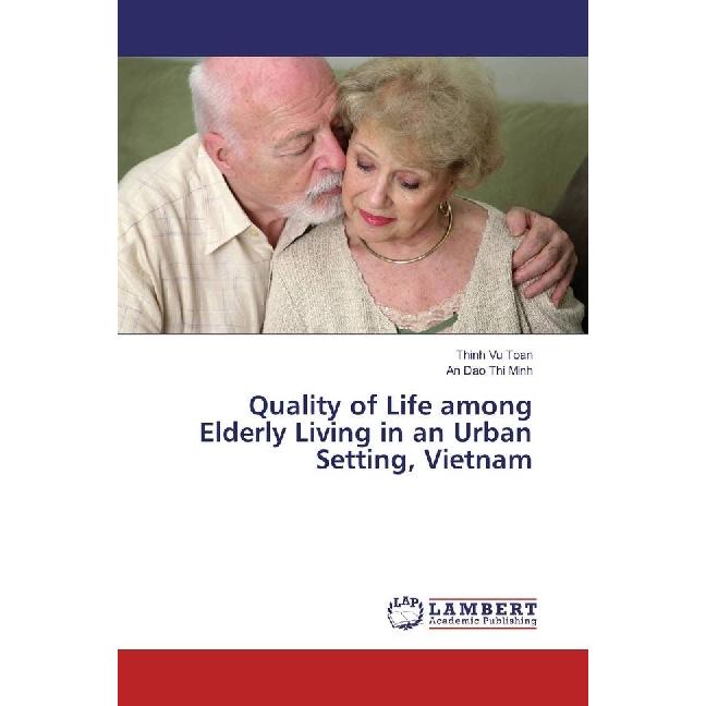 Quality of Life among Elderly Living in an Urban Setting, Vietnam, Fachbücher von An Dao Thi Minh, Thinh Vu Toan