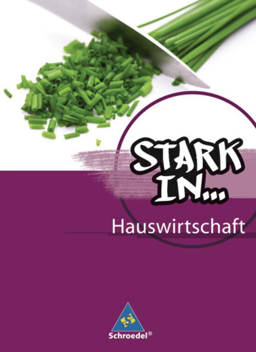 Produktbild Stark in... Hauswirtschaft. Schülerband (Deutsch, Frank Eichhorn, Ursel Imhof, Dorothea Dümmel, Ulrike Klüppel, 2010)