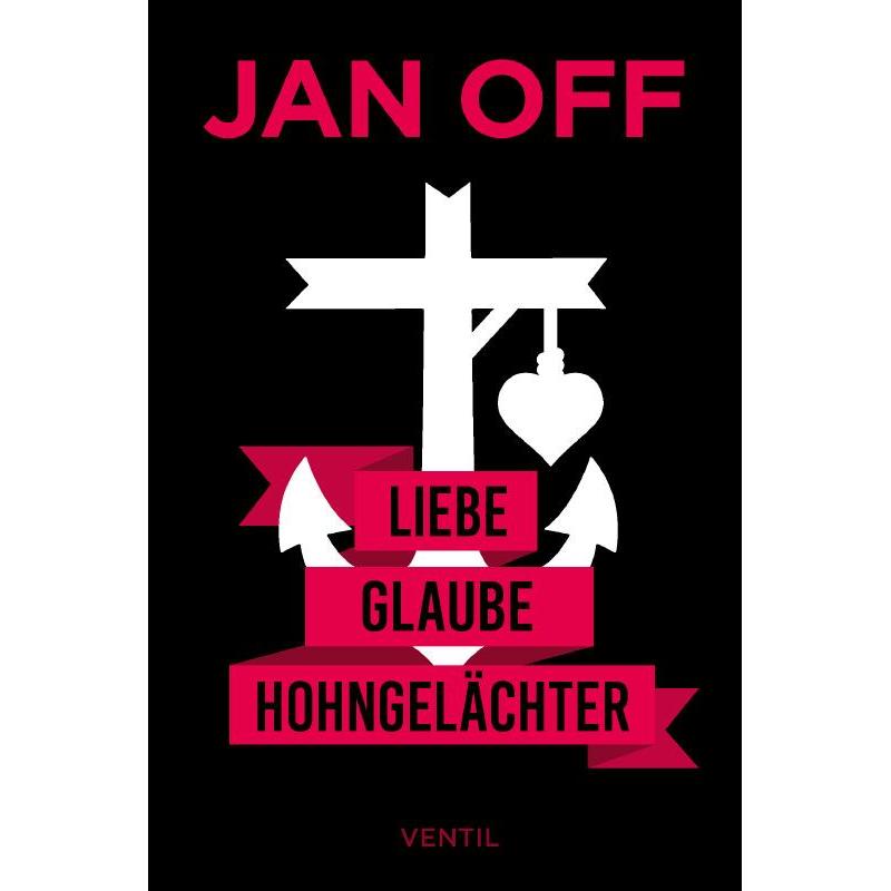 Liebe, Glaube, Hohngelächter, Belletristik von Jan Off