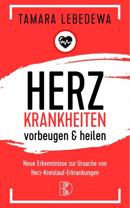 Produktbild Herzinfarkt vorbeugen und heilen (Deutsch, Elvira Driediger, Tamara Lebedewa, 2018)