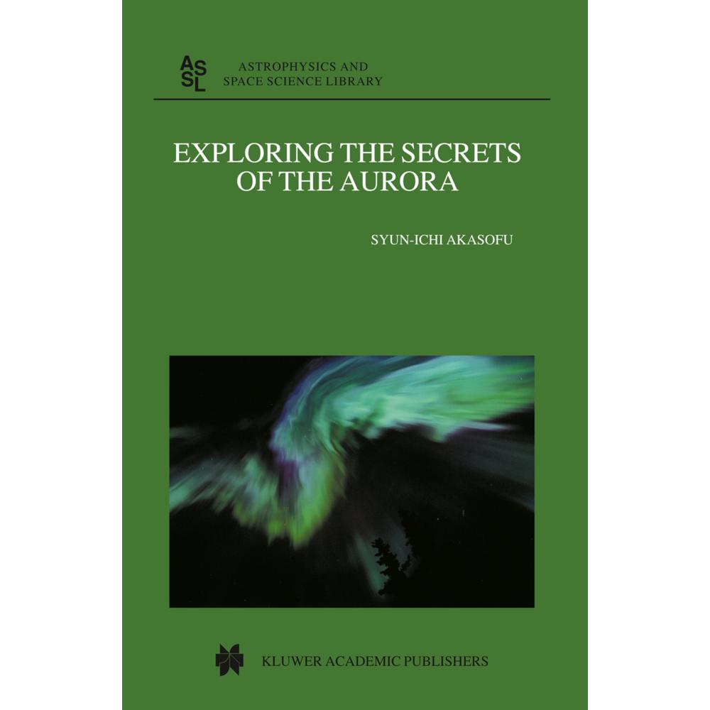 Exploring the Secrets of the Aurora, Fachbücher von Syun-Ichi Akasofu