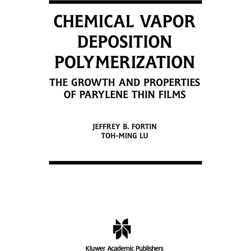 Chemical Vapor Deposition Polymerization, Fachbücher von Toh-Ming Lu, Jeffrey B. Fortin