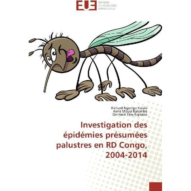 Investigation des épidémies présumées palustres en RD Congo, 2004-2014, Fachbücher von Germain Zasy Ngisako, Richard Ngo...