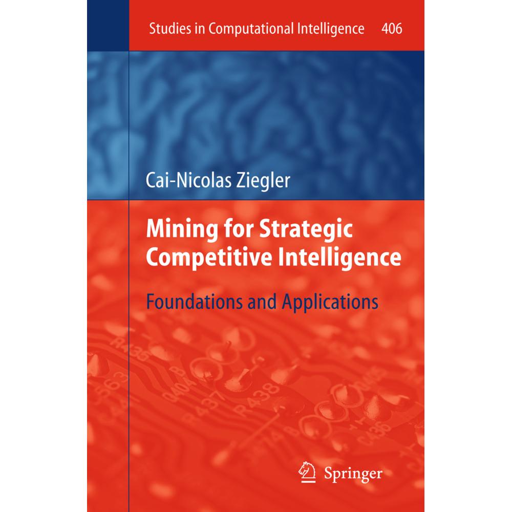 Mining for Strategic Competitive Intelligence, Fachbücher von Cai-Nicolas Ziegler