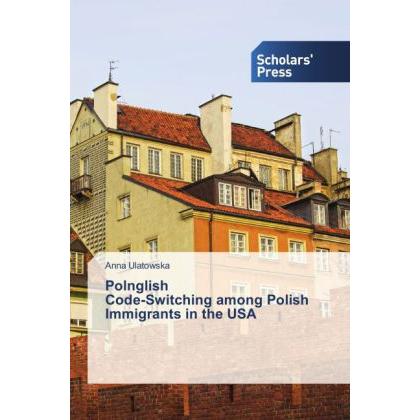 Polnglish Code-Switching among Polish Immigrants in the USA, Fachbücher