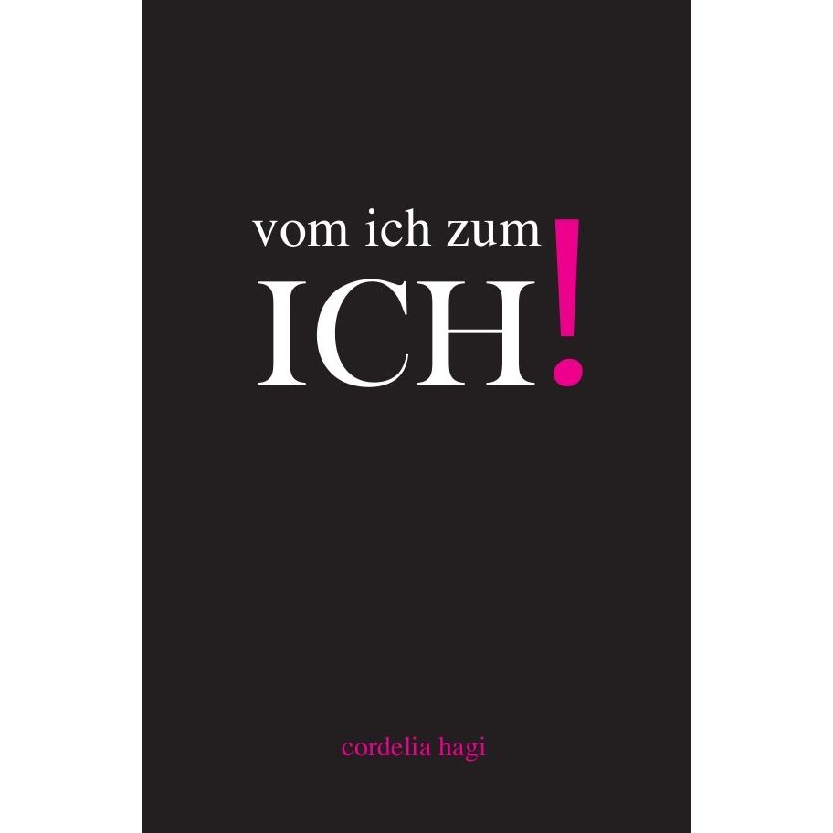 vom ich zum ICH!, Sachbücher von Cordelia Hagi