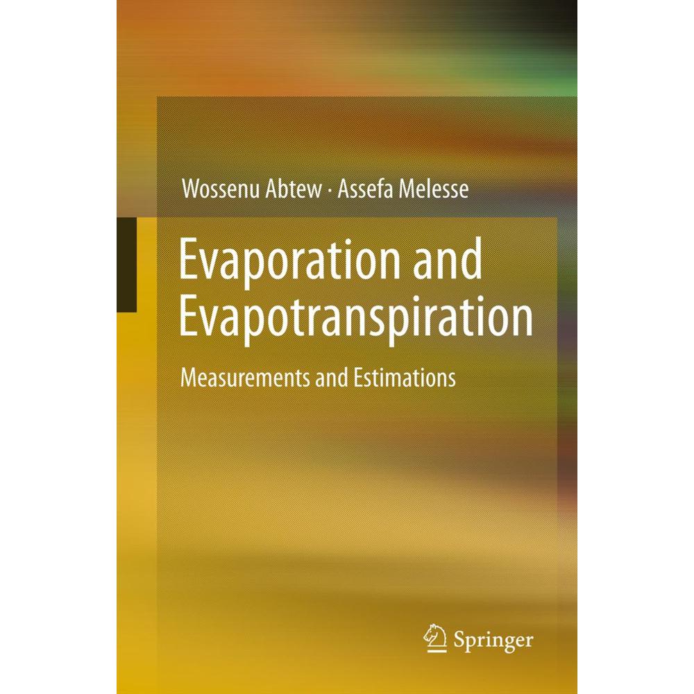 Evaporation and Evapotranspiration, Fachbücher von Wossenu Abtew, Assefa Melesse