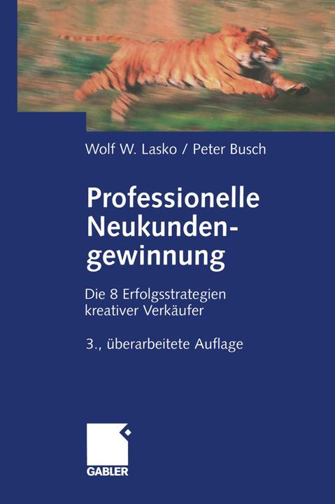 Produktbild Professionelle Neukundengewinnung (Deutsch, Peter Busch, Wolf W. Lasko, 2012)