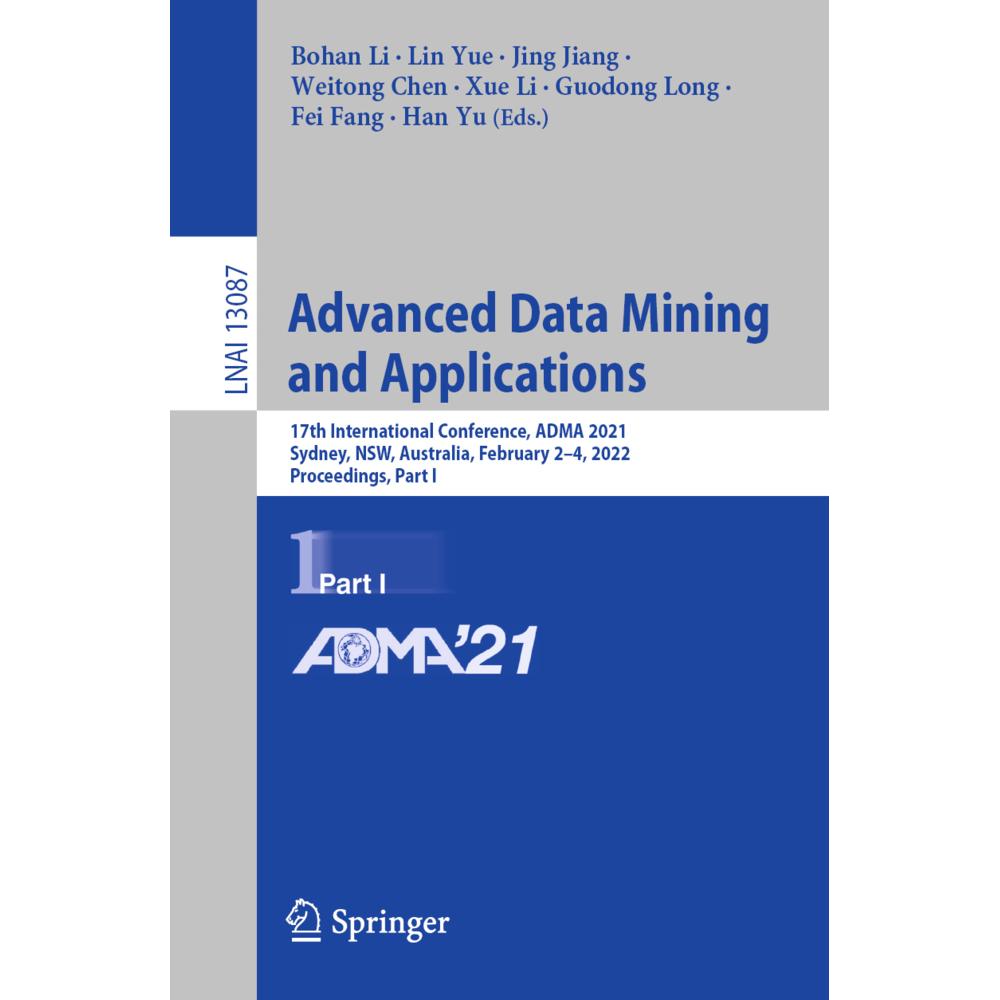 Advanced Data Mining and Applications, Fachbücher von Xue Li, Han Yu, Fei Fang, Lin Yue, Guodong Long, Weitong Chen, Boh...