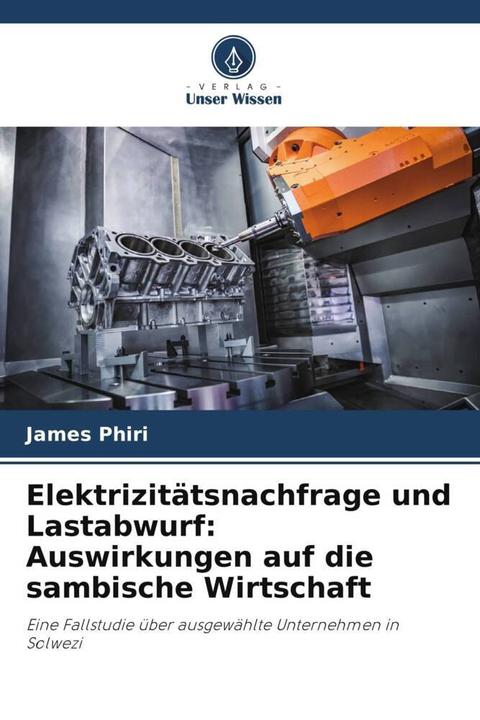 Produktbild Elektrizitätsnachfrage und Lastabwurf: Auswirkungen auf die sambische Wirtschaft (James Phiri, 2023)