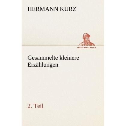 Gesammelte kleinere Erzählungen, 2. Teil, Belletristik von Hermann Kurz