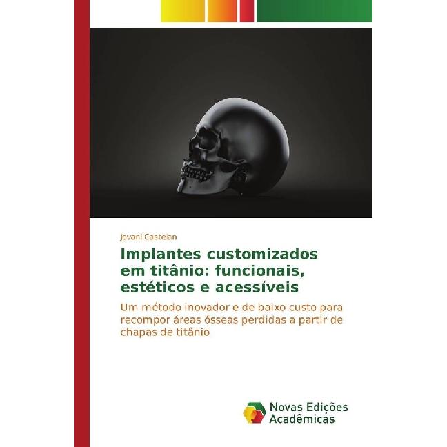 Implantes customizados em titânio: funcionais, estéticos e acessíveis, Fachbücher von Lírio Schaeffer, Jovani Castelan