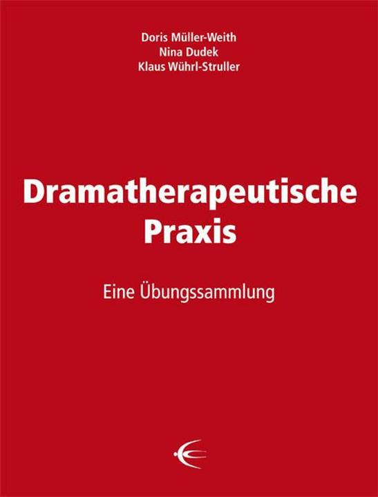 Produktbild Dramatherapeutische Praxis (Deutsch, Doris Müller-Weith, Klaus Wührl-Struller, Nina Dudek, 2014)