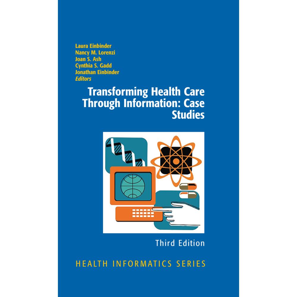 Transforming Health Care Through Information: Case Studies, Fachbücher von Nancy M. Lorenzi, Joan Ash, Cynthia S. Gadd, ...