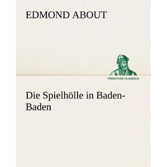 Die Spielhölle in Baden-Baden, Belletristik von Edmond About