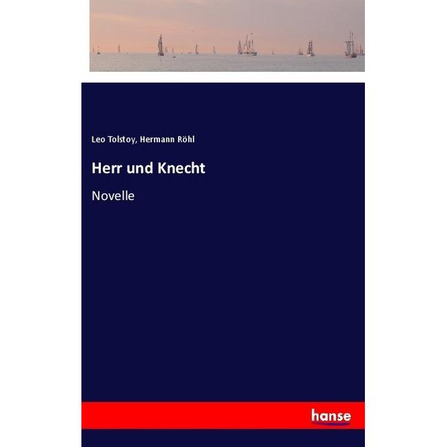 Herr und Knecht, Belletristik von Hermann Röhl, Leo N. Tolstoi
