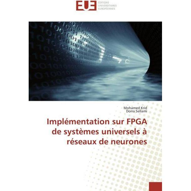 Implémentation sur FPGA de systèmes universels à réseaux de neurones, Fachbücher