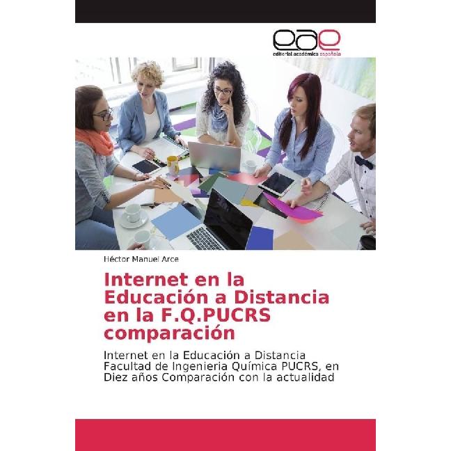 Internet en la Educación a Distancia en la F.Q.PUCRS comparación, Fachbücher von Héctor Manuel Arce
