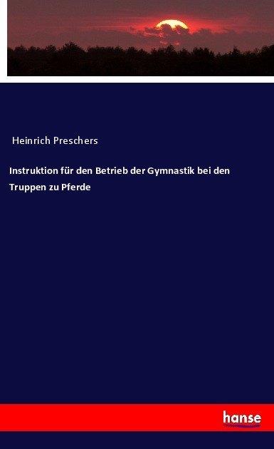 Produktbild Instruktion für den Betrieb der Gymnastik bei den Truppen zu Pferde (Deutsch, Anonym, 2016)