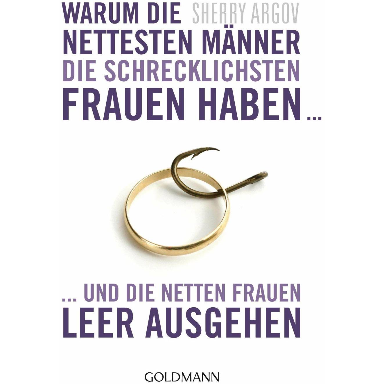 Warum die nettesten Männer die schrecklichsten Frauen haben, Ratgeber von Sherry Argov