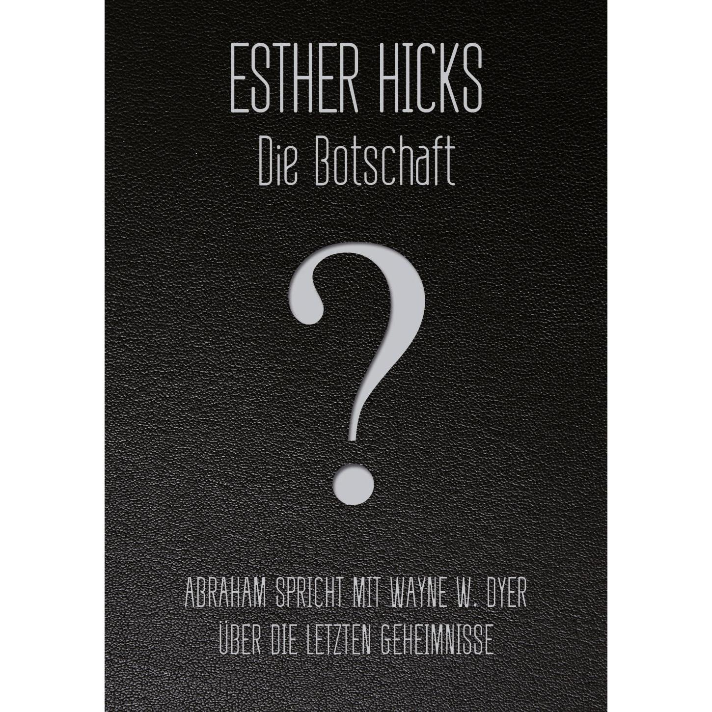 Die Botschaft, Ratgeber von Esther Hicks