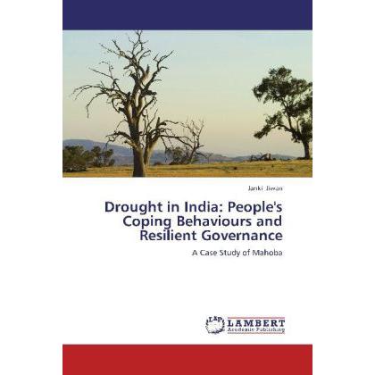 Drought in India: People's Coping Behaviours and Resilient Governance, Fachbücher von Janki Jiwan