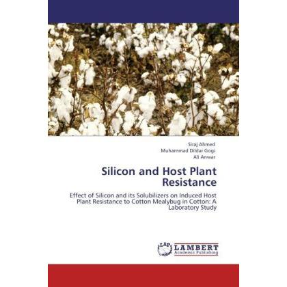 Silicon and Host Plant Resistance, Fachbücher von Muhammad Dildar Gogi, Siraj Ahmed, Ali Anwar