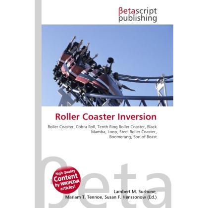Roller Coaster Inversion, Ratgeber von Lambert M. Surhone, Miriam T. Timpledon, Susan F. Marseken