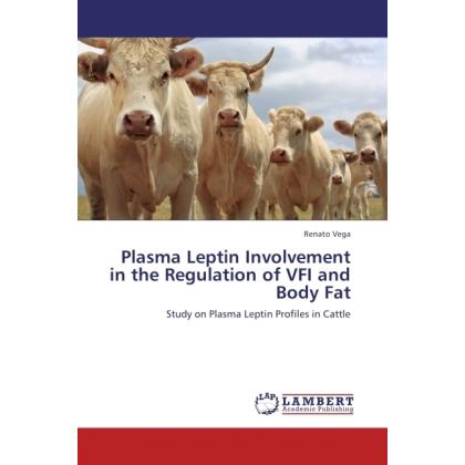 Plasma Leptin Involvement in the Regulation of VFI and Body Fat, Fachbücher von Renato Vega