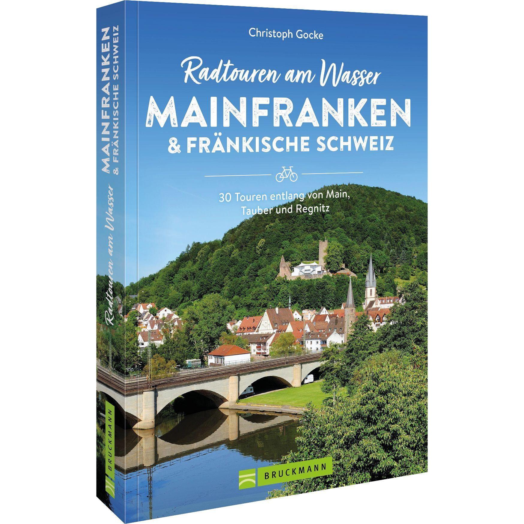 Radtouren am Wasser Mainfranken & Fränkische Schweiz, Ratgeber von Christoph Gocke