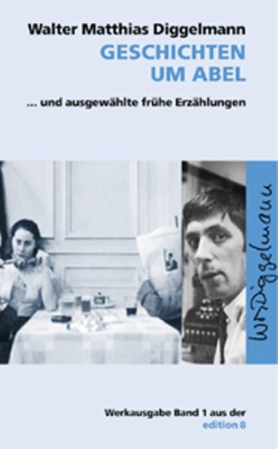 Produktbild Werkausgabe (Band 1): Geschichten um Abel (Deutsch, Walter M. Diggelmann, 2016)