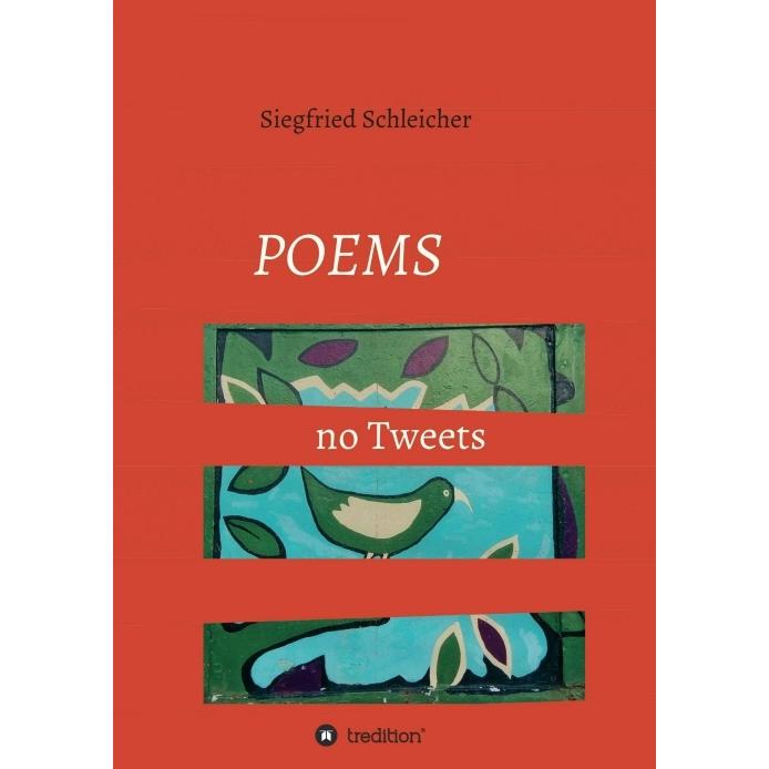 Poems no Tweets, Belletristik von Siegfried Schleicher