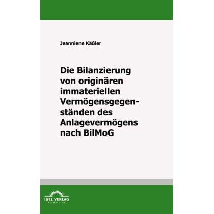 Die Bilanzierung von originären immateriellen Vermögensgegenständen des Anlagevermögens nach BilMoG, Fachbücher